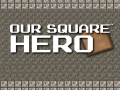 Igra Our Square Hero