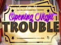 Igra Opening Night Trouble