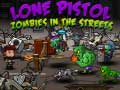 Igra Lone Pistol: Zombies In The Streets