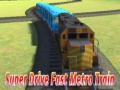 Igra Super drive fast metro train