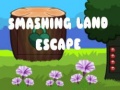 Igra Smashing Land Escape