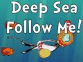 Igra Deep Sea Follow Me!