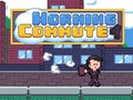 Igra Morning Commute