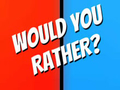 Igra Would You Rather?