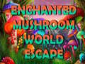 Igra Enchanted Mushroom World Escape