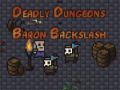 Igra The Deadly Dungeons of Baron Backslash