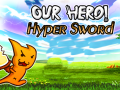 Igra Our Hero! Hyper Sword