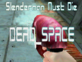 Igra Slenderman Must Die DEAD SPACE