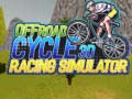Igra Offroad Cycle 3D Racing Simulator