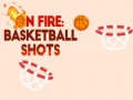 Igra On fire: basketball shots