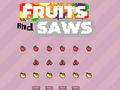 Igra Fruits and Saws