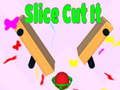 Igra Slice Cut It 