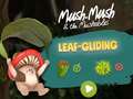 Igra Mush-Mush and the Mushables Leaf Gliding