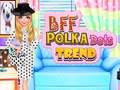 Igra BFF Polka Dots Trend