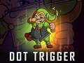 Igra Dot Trigger