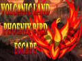 Igra Volcanic Land Phoenix Bird Escape