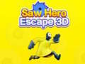 Igra Saw Hero Escape 3D