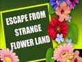 Igra Escape From Strange Flower Land