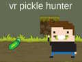 Igra VR Pickle Hunter