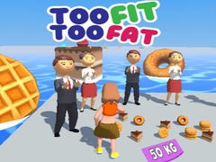 Igra Too Fit Too Fat