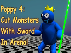 Igra Poppy 4: Cut Monsters With Sword In Arena!
