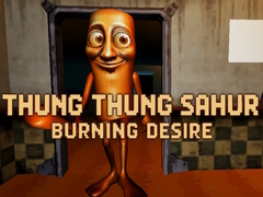 Igra Thung Thung Sahur Burning Desire