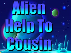 Igra Alien Help To Cousin