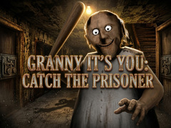 Igra Granny It’s You: Catch the Prisoner